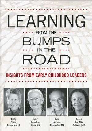 Learning from the Bumps in the Road: Insights from Early Childhood Leaders de Holly Elissa Bruno