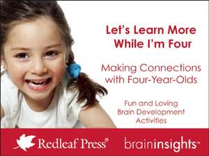 Let's Learn More While I'm Four: Making Connections with Four-Year-Olds de Redleaf Press