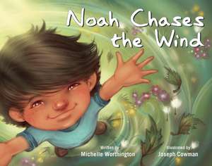 Noah Chases the Wind de Michelle Worthington