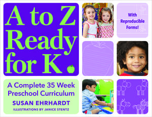 A to Z Ready for K: A Complete 35-Week Curriculum de Susan Ehrhardt