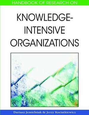 Handbook of Research on Knowledge-Intensive Organizations de Dariusz Jemielniak