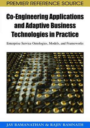 Co-Engineering Applications and Adaptive Business Technologies in Practice de Jay Ramanathan