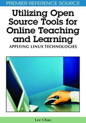 Utilizing Open Source Tools for Online Teaching and Learning de Lee Chao