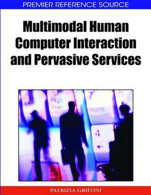 Multimodal Human Computer Interaction and Pervasive Services de Patrizia Grifoni