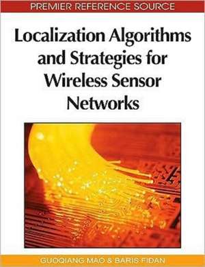 Localization Algorithms and Strategies for Wireless Sensor Networks de Guoqiang Mao