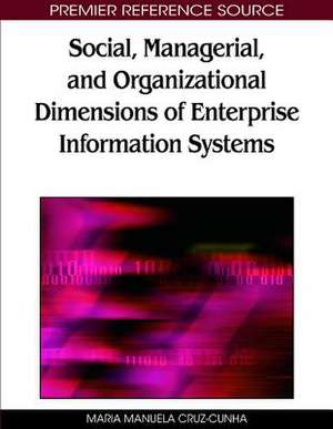 Social, Managerial, and Organizational Dimensions of Enterprise Information Systems de Maria Manuela Cruz-Cunha