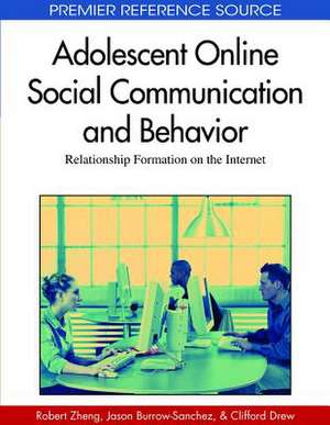 Adolescent Online Social Communication and Behavior de Robert Zheng