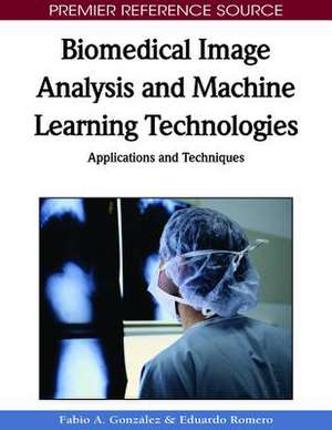 Biomedical Image Analysis and Machine Learning Technologies de Fabio A. Gonzalez