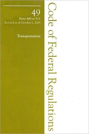 2009 49 CFR 400-599 (Coast Guard, NHTSA) de Office of The Federal Register (U.S.)