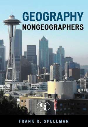 Geography for Nongeographers de Frank R. Spellman