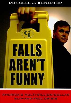 Falls Aren't Funny de Russell J. Kendzior