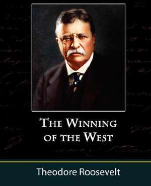 The Winning of the West, Volume One from the Alleghanies to the Mississippi, 1769-1776 de Theodore IV Roosevelt