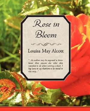 Rose in Bloom de Louisa May Alcott