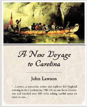 A New Voyage to Carolina de John Lawson