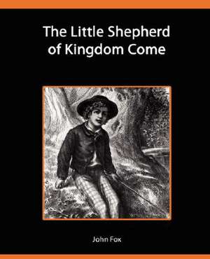 The Little Shepherd of Kingdom Come de John Fox