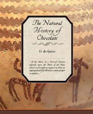 The Natural History of Chocolate de D. De Quelus