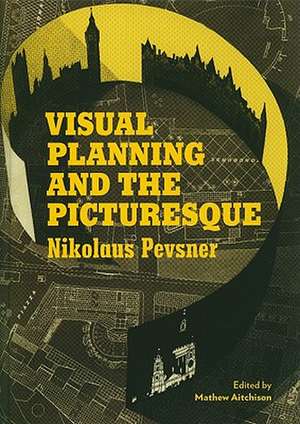 Visual Planning and the Picturesque de Nikolaus Pevsner