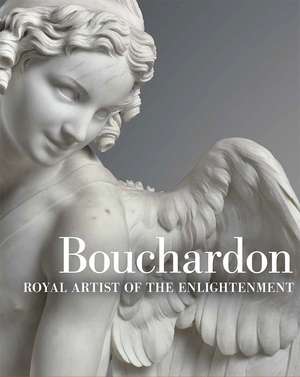 Bouchardon: Royal Artist of the Enlightenment de Anne-Lise Desmas