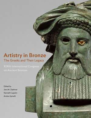 Artistry in Bronze – The Greeks and Their Legacy XIXth Internationl Congress on Ancient Bronzes de Jens M. Daehner