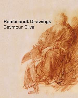 Rembrandt Drawings de Seymour Slive