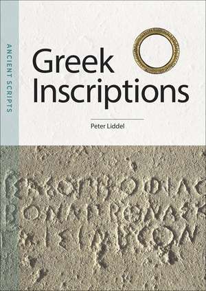 Greek Inscriptions: Ancient Scripts de Peter Liddel