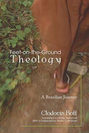 Feet-On-The-Ground Theology: A Brazilian Journey de Clodovis Boff