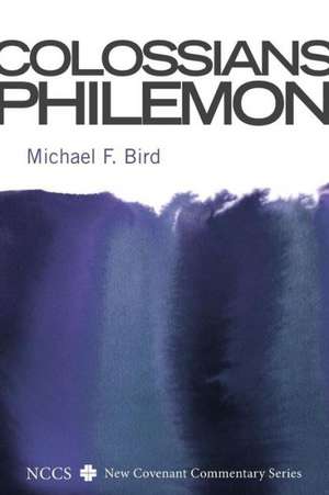 Colossians and Philemon de Michael F. Bird