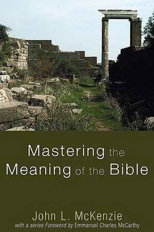 Mastering the Meaning of the Bible de John L. Mckenzie