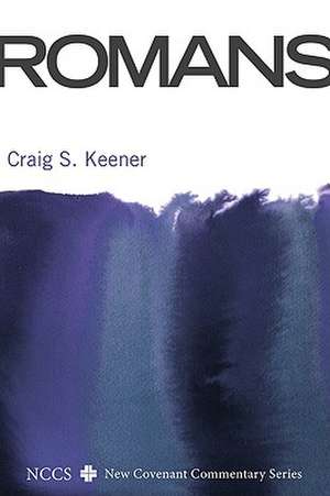 Romans: A New Convenant Commentary de Craig S. Keener