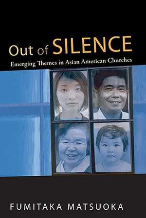 Out of Silence: Emerging Themes in Asian American Churches de Fumitaka Matsuoka