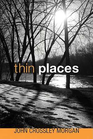 Thin Places de John Crossley Morgan