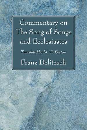 Commentary on the Song of Songs and Ecclesiastes de Franz Julius Delitzsch