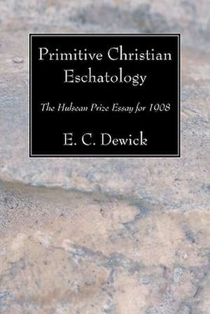 Primitive Christian Eschatology de E. C. Dewick