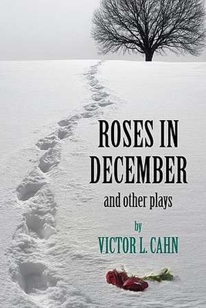 Roses in December de Victor Cahn