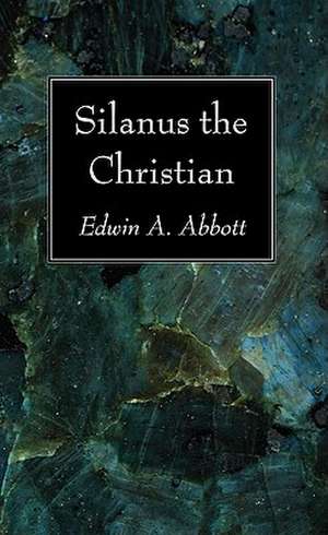 Silanus the Christian de Abbott Edwin Abbott