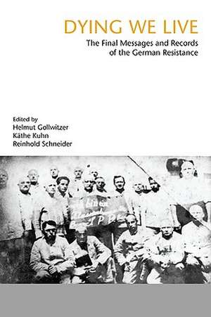 Dying We Live: The Final Messages and Records of the Resistance de Helmut Gollwitzer