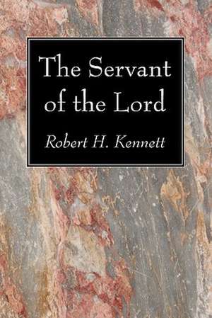 The Servant of the Lord de Robert H. Kennett