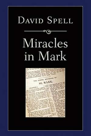 Miracles in Mark de David Spell