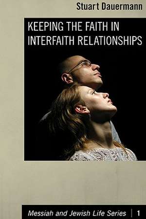 Keeping the Faith in Interfaith Relationships de Stuart Dauermann