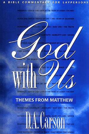 God with Us: Themes from Matthew de D.A. Carson