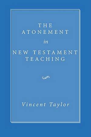 The Atonement in New Testament Teaching de Vincent Taylor