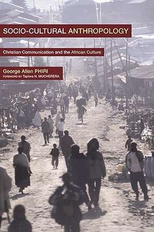 Social-Cultural Anthropology: Communication with the African Society de George Allan Phiri