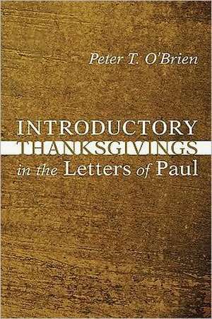 Introductory Thanksgivings in the Letters of Paul de Peter Thomas O'Brien