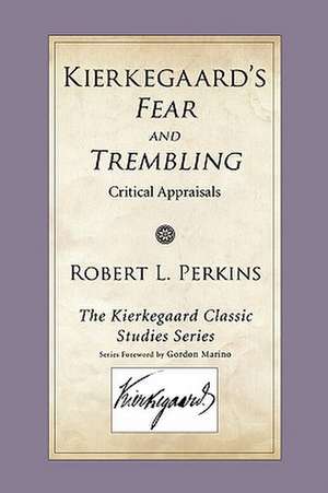 Kierkegaard's Fear and Trembling: Critical Appraisals de Gordon Marino