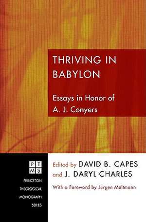 Thriving in Babylon: Essays in Honor of A. J. Conyers de Jurgen Moltmann