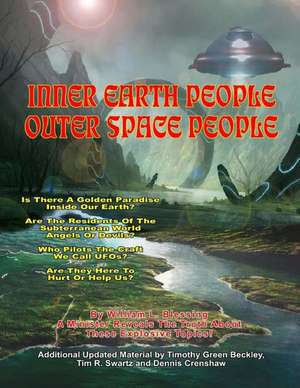 Inner Earth People and Outer Space People: The Most Dangerous Book Ever Written de Rev William L. Blessing