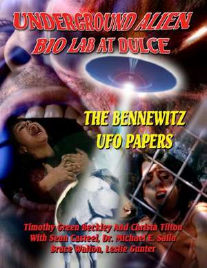 Underground Alien Bio Lab at Dulce: The Bennewitz UFO Papers de Timothy Green Beckley