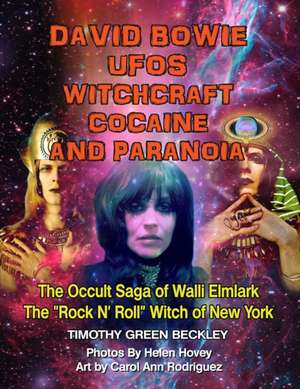 David Bowie, UFOs, Witchcraft, Cocaine and Paranoia - Black and White Version: The Occult Saga of Walli Elmlark - The "Rock and Roll" Witch of New Yor de Tim R. Swartz