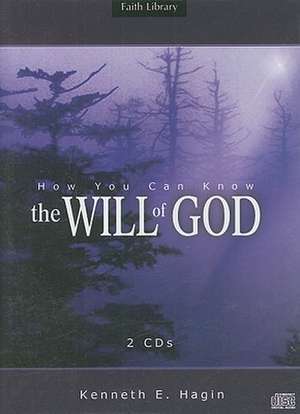 How You Can Know the Will of God de Kenneth E. Hagin