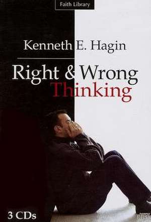 Right & Wrong Thinking de Kenneth E. Hagin